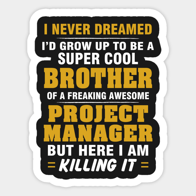 Project Manager Brother  – Cool Brother Of Freaking Awesome Project Manager Sticker by isidrobrooks